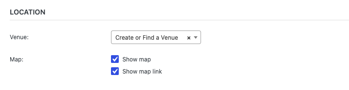 A section titled Location with a dropdown to create or find a venue, and two checked boxes labeled Show map and Show map link.